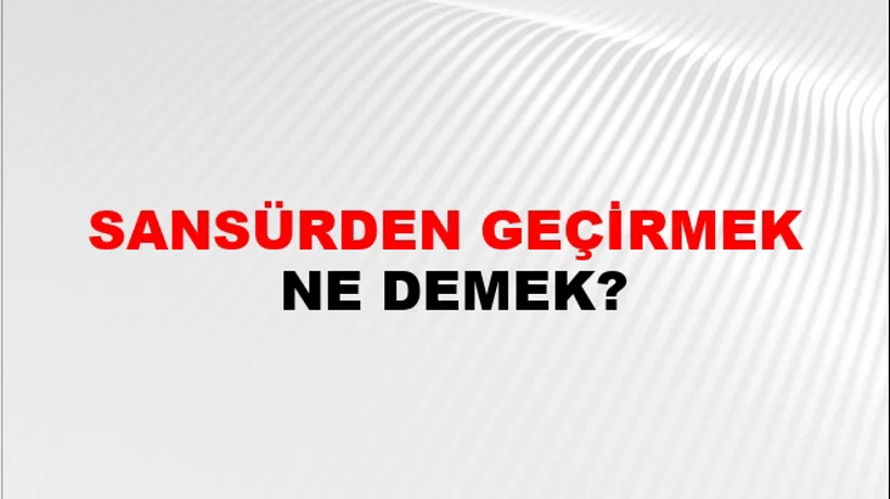 Sansürden Geçirmek Sansürden Geçirmek