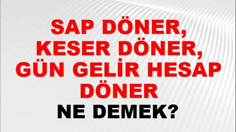 Sap Döner, Keser Döner, Gün Gelir Hesap Döner Sap Döner, Keser Döner, Gün Gelir Hesap Döner