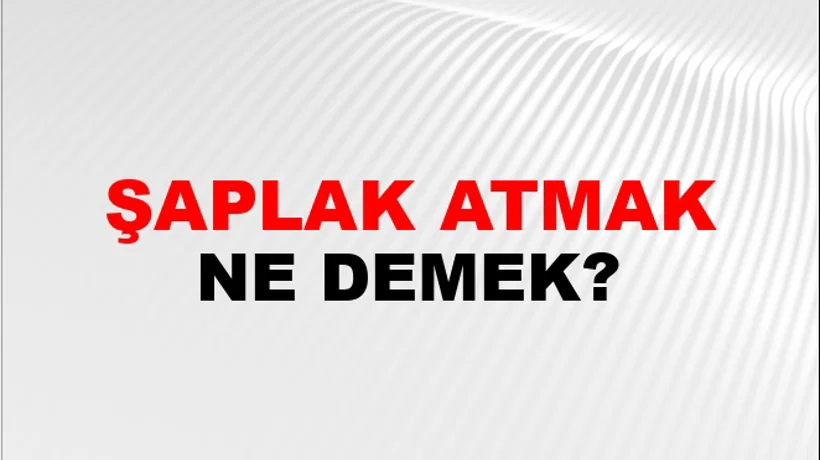 Şaplak Atmak (Veya indirmek) Şaplak Atmak (Veya indirmek)