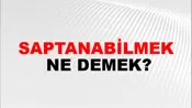 Saptanabilmek