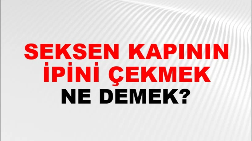 Seksen Kapının İpini Çekmek Seksen Kapının İpini Çekmek