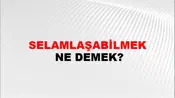 Selamlaşabilmek