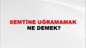 Semtine Uğramamak
