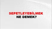 Sepetleyebilmek