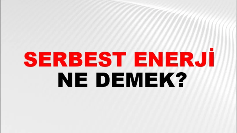 Serbest Enerji Serbest Enerji