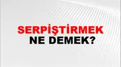 Serpiştirmek