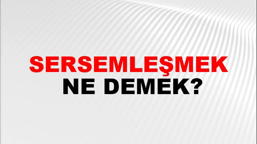 Sersemleşmek Sersemleşmek