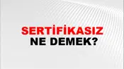 Sertifikasız