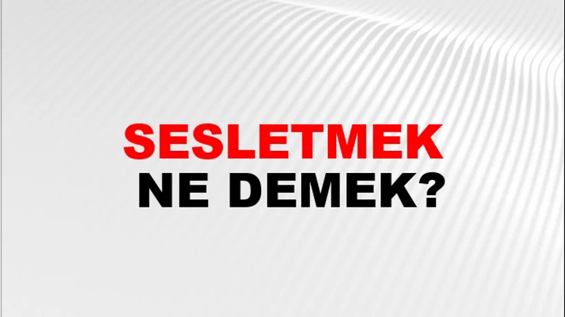 Sesletmek Sesletmek