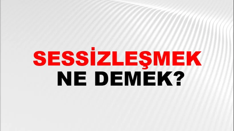 Sessizleşmek Sessizleşmek