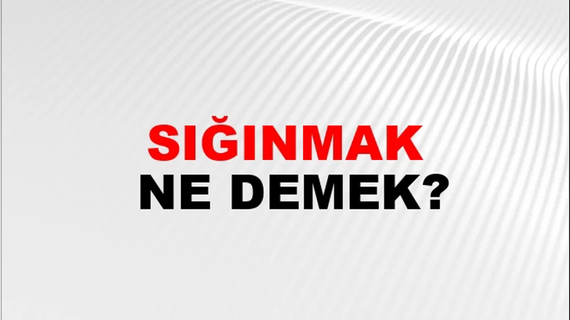 Sığınmak Sığınmak