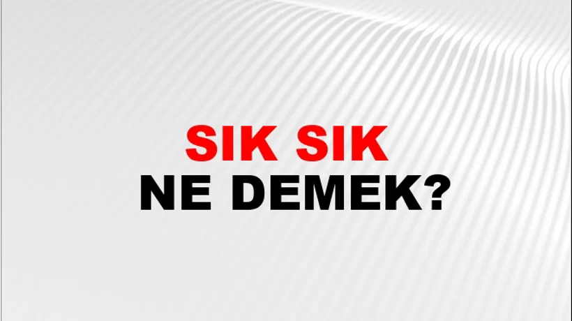 Sık Sık Sık Sık
