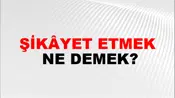 Şikâyet Etmek