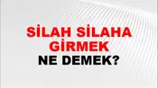 Silah Silaha Girmek