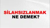 Silahsızlanmak