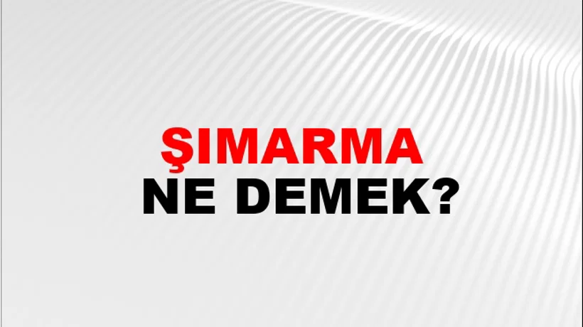 Şımarma Şımarma