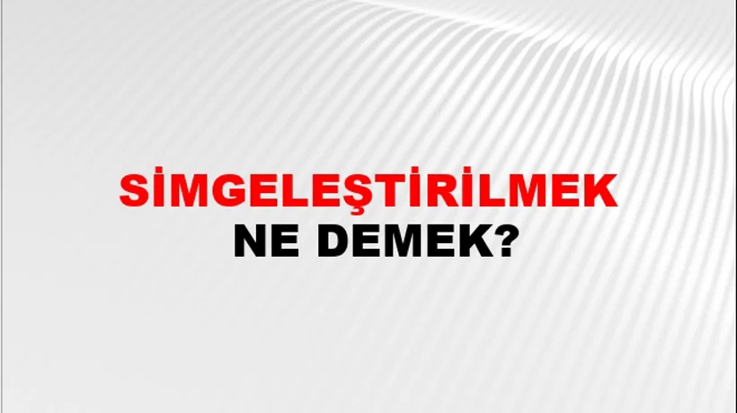 Simgeleştirilmek Simgeleştirilmek