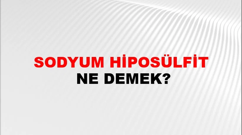 Sodyum Hiposülfit Sodyum Hiposülfit