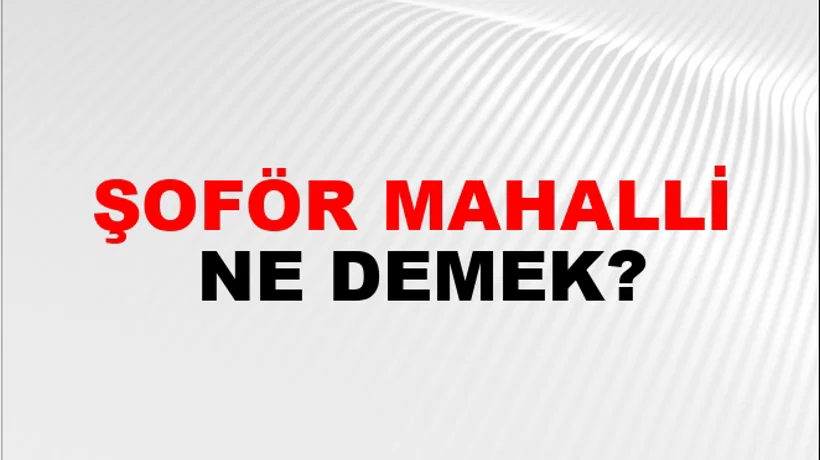 Şoför Mahalli Şoför Mahalli