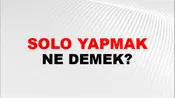 Solo Yapmak (Veya atmak)