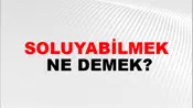 Soluyabilmek