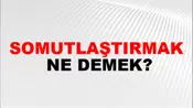 Somutlaştırmak