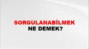Sorgulanabilmek