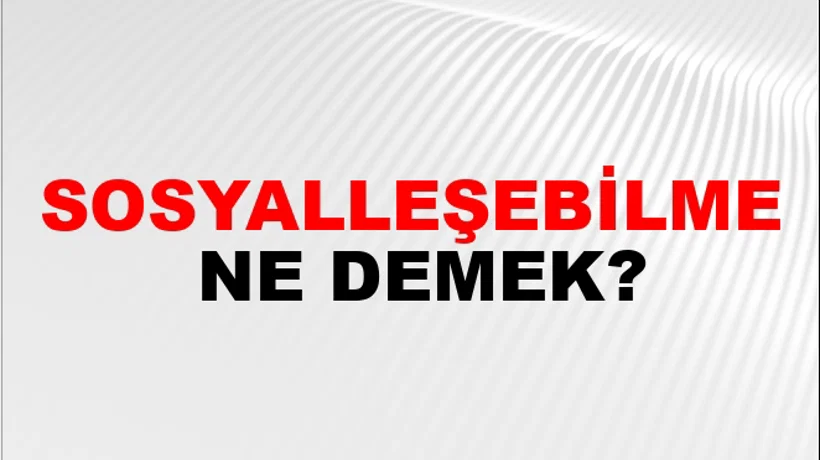 Sosyalleşebilme Sosyalleşebilme