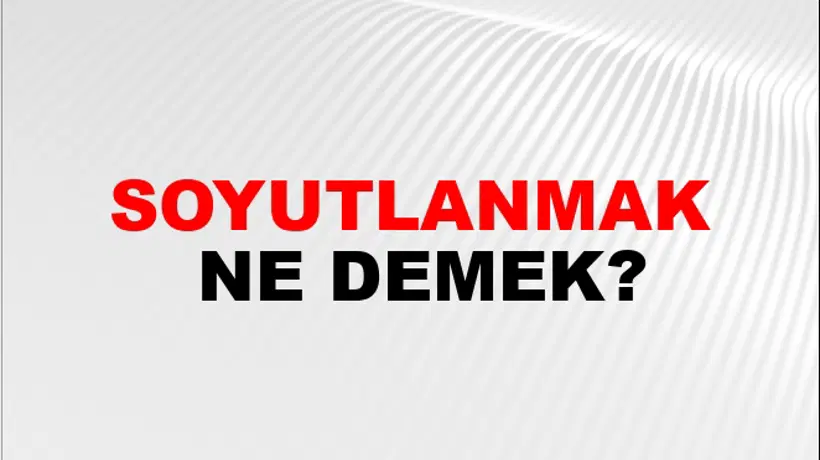 Soyutlanmak Soyutlanmak