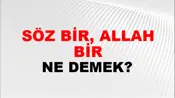 Söz Bir, Allah Bir