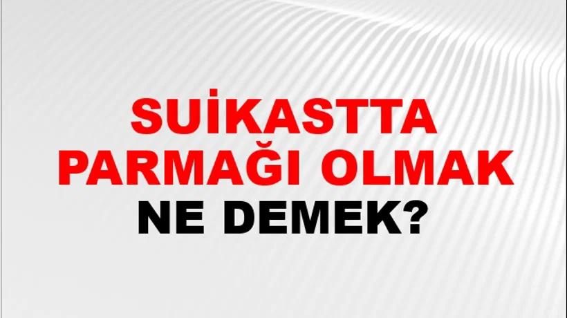 Suikastta Parmağı Olmak Suikastta Parmağı Olmak
