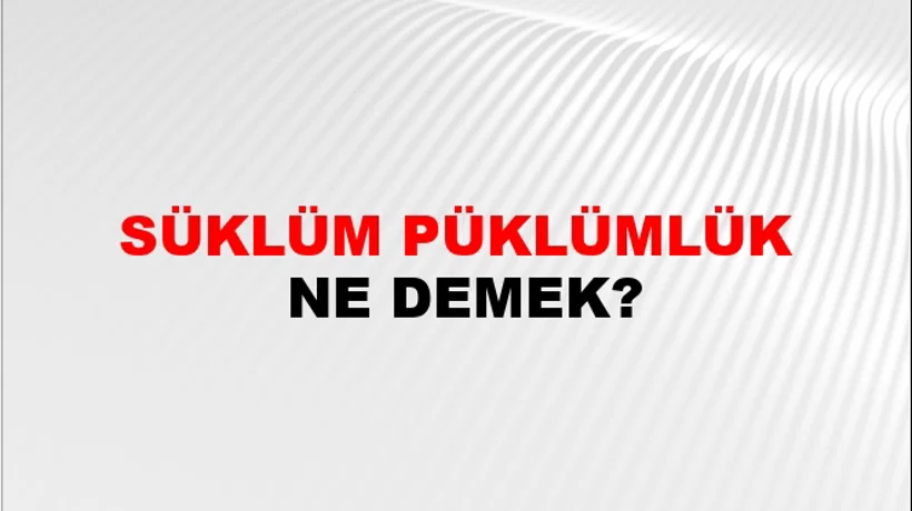 Süklüm Püklümlük Süklüm Püklümlük