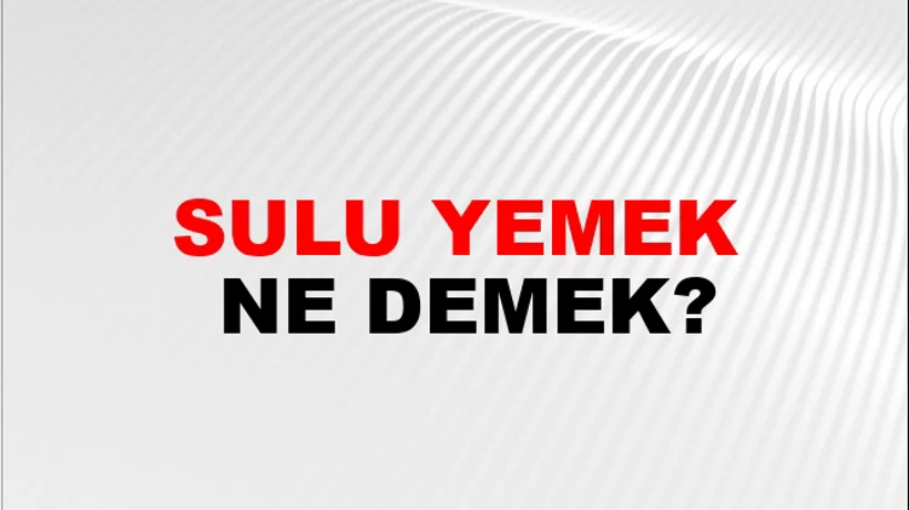 Sulu Yemek Sulu Yemek
