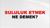Sululuk Etmek (Veya yapmak)