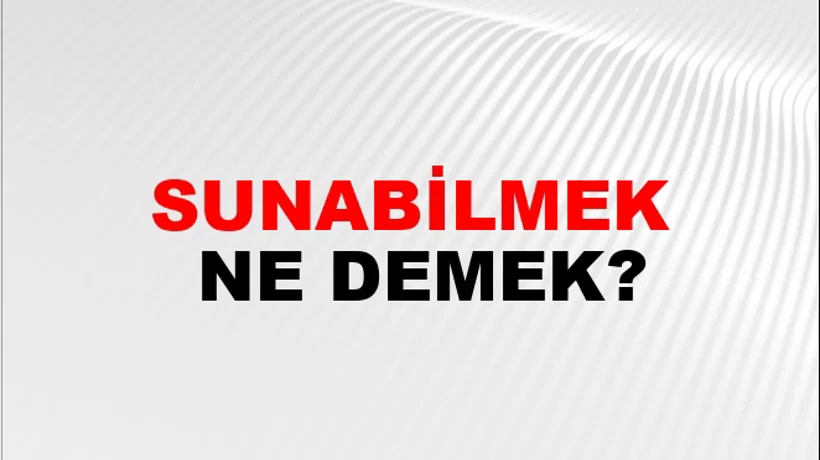 Sunabilmek Sunabilmek