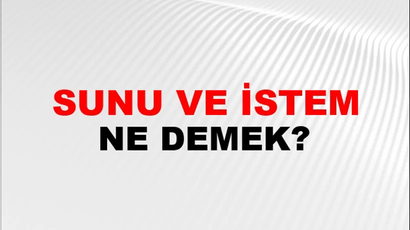 Sunu Ve İstem Sunu Ve İstem