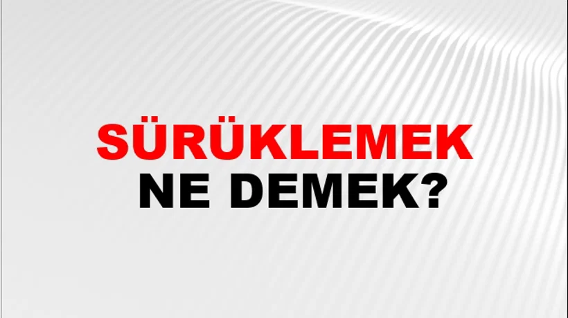 Sürüklemek Sürüklemek