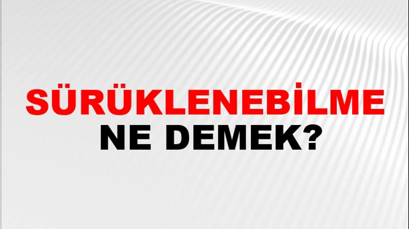 Sürüklenebilme Sürüklenebilme