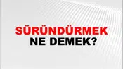 Süründürmek
