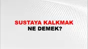 Sustaya Kalkmak