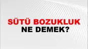 Sütü Bozukluk