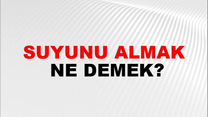 Suyunu Almak Suyunu Almak
