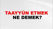 Taayyün Etmek
