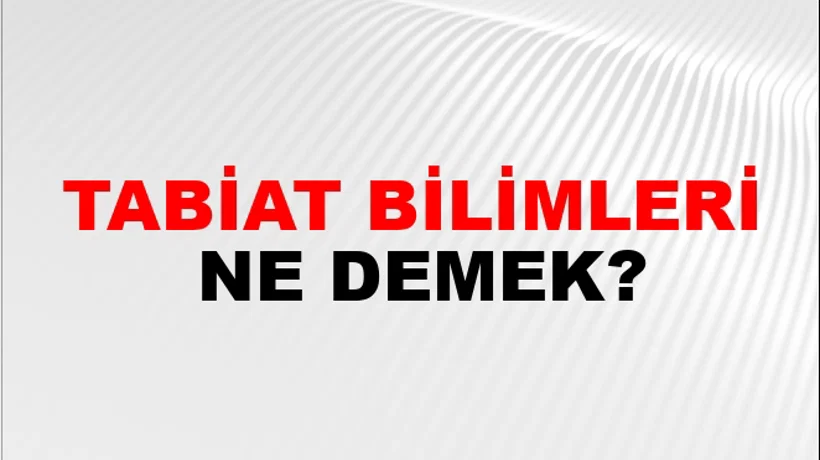 Tabiat Bilimleri Tabiat Bilimleri