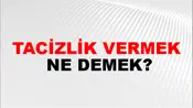 Tacizlik Vermek