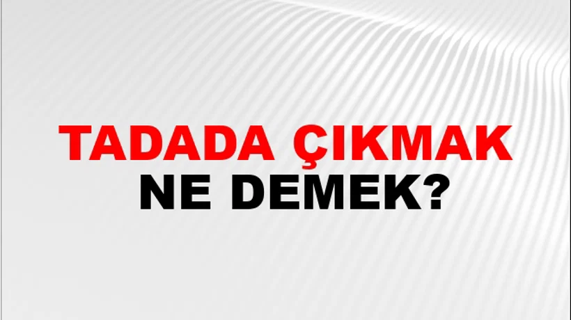 Tadada Çıkmak Tadada Çıkmak