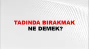Tadında Bırakmak