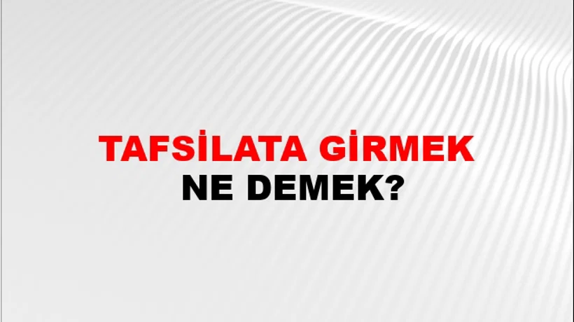 Tafsilata Girmek Tafsilata Girmek