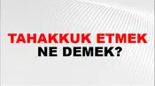 Tahakkuk Etmek