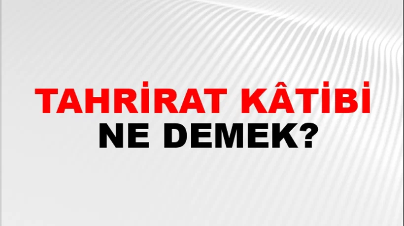 Tahrirat Kâtibi Tahrirat Kâtibi